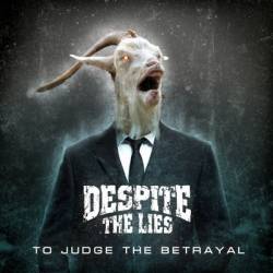Despite The Lies : To Judge the Betrayal